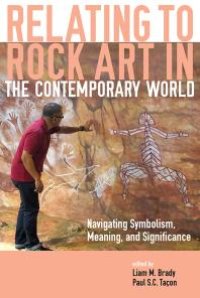 cover of the book Relating to Rock Art in the Contemporary World: Navigating Symbolism, Meaning, and Significance