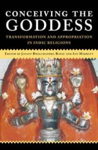 cover of the book Conceiving the Goddess: Transformation and Appropriation in Indic Religions