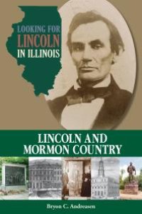 cover of the book Looking for Lincoln in Illinois: Lincoln and Mormon Country