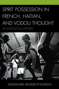 cover of the book Spirit Possession in French, Haitian, and Vodou Thought: An Intellectual History