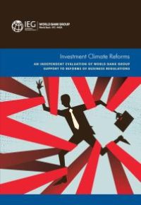 cover of the book Investment Climate Reforms: An Independent Evaluation of World Bank Group Support to Reforms of Business Regulations