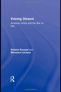 cover of the book Voicing Dissent: American Artists and the War on Iraq (Routledge Studies in Law, Society and Popular Culture)