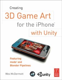 cover of the book Creating 3D Game Art for the iPhone with Unity: Featuring modo and Blender pipelines