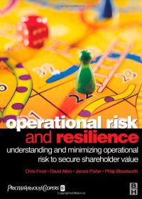 cover of the book Operational Risk and Resilience: Understanding and Minimising Operational Risk to Secure Shareholder Value