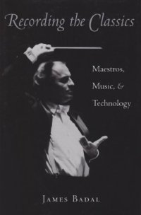 cover of the book Recording the Classics: Maestros, Music, and Technology