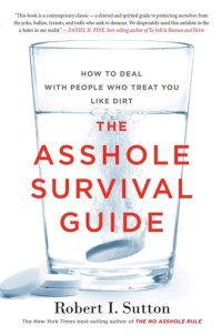 cover of the book The Asshole Survival Guide: How to Deal With People Who Treat You Like Dirt