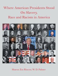 cover of the book Where American Presidents Stood on Slavery, Race and Racism in America