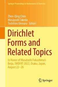 cover of the book Dirichlet Forms and Related Topics: In Honor of Masatoshi Fukushima’s Beiju, IWDFRT 2022, Osaka, Japan, August 22–26 (Springer Proceedings in Mathematics & Statistics, 394)