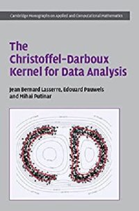 cover of the book The Christoffel–Darboux Kernel for Data Analysis (Cambridge Monographs on Applied and Computational Mathematics)