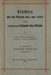 cover of the book Erlebtes aus den Kriegen 1864, 1866 und 1870/71 und mit Feldmarschall Hellmuth Graf Moltke