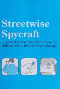 cover of the book Streetwise Spycraft... Protect Yourself and Learn the Secret Skills of Twenty-First Century Espionage