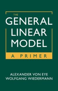 cover of the book The General Linear Model: A Primer