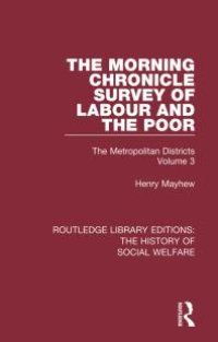 cover of the book The Morning Chronicle Survey of Labour and the Poor: The Metropolitan Districts Volume 3