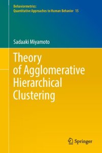 cover of the book Theory of Agglomerative Hierarchical Clustering (Behaviormetrics: Quantitative Approaches to Human Behavior, 15)