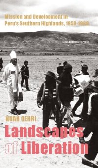 cover of the book Landscapes of liberation : Mission and development in Peru's Southern Highlands, 1958-1988