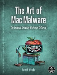 cover of the book The Art of Mac Malware: The Guide to Analyzing Malicious Software