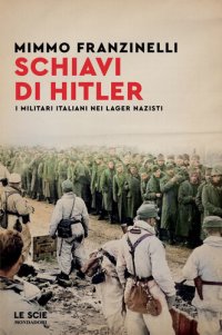 cover of the book Schiavi di Hitler. I militari italiani nei lager nazisti