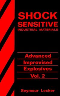 cover of the book Shock Sensitive Industrial Materials: Advanced Improvised Explosives Volume 2