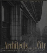 cover of the book The Architects and the City: Holabird & Roche of Chicago, 1880-1918 (Chicago Architecture and Urbanism)