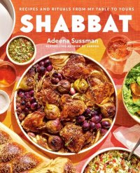 cover of the book Shabbat : Recipes and Rituals from My Table to Yours