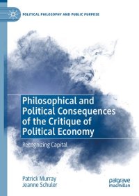 cover of the book Philosophical and Political Consequences of the Critique of Political Economy: Recognizing Capital