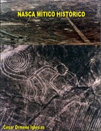 cover of the book NASCA MÍTICO HISTÓRICO (CIENCIA Y ENIGMAS DEL PERÚ) (Spanish Edition)