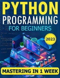 cover of the book Python Programming for Beginners: The Simplified Beginner's Guide to Mastering Python Programming in One Week