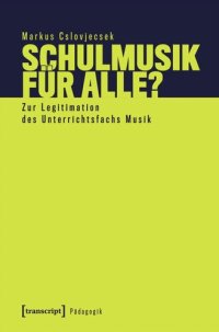 cover of the book Schulmusik für alle?: Zur Legitimation des Unterrichtsfachs Musik