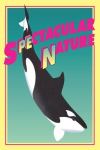 cover of the book Spectacular Nature: Corporate Culture and the Sea World Experience