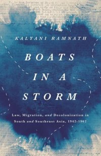 cover of the book Boats in a Storm: Law, Migration, and Decolonization in South and Southeast Asia, 1942–1962