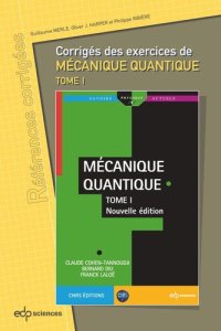 cover of the book Corrigés des exercices de Mécanique Quantique tome 1