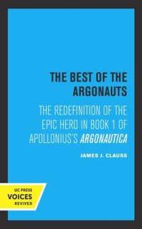 cover of the book The Best of the Argonauts: The Redefinition of the Epic Hero in Book One of Apollonius' Argonautica