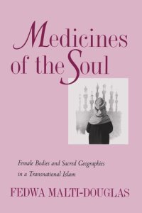 cover of the book Medicines of the Soul: Female Bodies and Sacred Geographies in a Transnational Islam