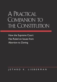 cover of the book A Practical Companion to the Constitution: How the Supreme Court Has Ruled on Issues from Abortion to Zoning, Updated and Expanded Edition of The Evolving Constitution