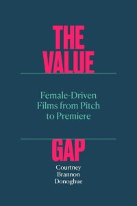 cover of the book The Value Gap: Female-Driven Films from Pitch to Premiere