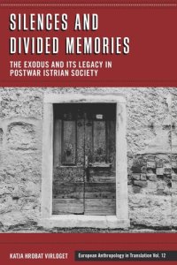 cover of the book Silences and Divided Memories: The Exodus and its Legacy in Post-War Istrian Society