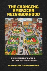 cover of the book The Changing American Neighborhood: The Meaning of Place in the Twenty-First Century