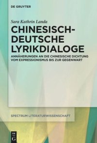 cover of the book Chinesisch-deutsche Lyrikdialoge: Annäherungen an die chinesische Dichtung vom Expressionismus bis zur Gegenwart