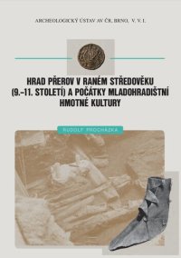 cover of the book Hrad Přerov v raném středověku (9.-11. století) a a počátky mladohradištní hmotné kultury