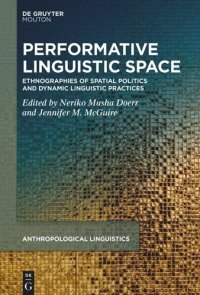 cover of the book Performative Linguistic Space: Ethnographies of Spatial Politics and Dynamic Linguistic Practices