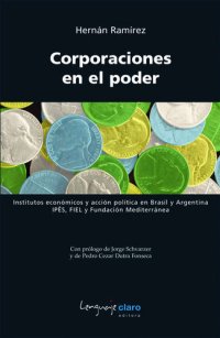 cover of the book Corporaciones en el poder: Institutos económicos y acción política en Brasil y Argentina. IPÊS, FIEL y Fundación Mediterránea