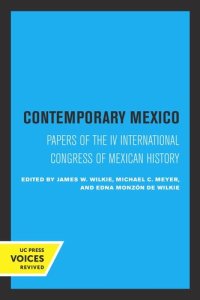 cover of the book Contemporary Mexico: Papers of the IV International Congress of Mexican History