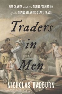 cover of the book Traders in Men: Merchants and the Transformation of the Transatlantic Slave Trade