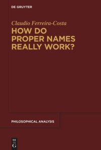 cover of the book How Do Proper Names Really Work?: A Metadescriptive Version of the Cluster Theory