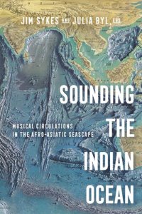 cover of the book Sounding the Indian Ocean: Musical Circulations in the Afro-Asiatic Seascape