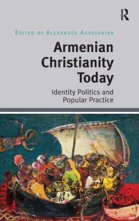 cover of the book Armenian Christianity Today: Identity Politics and Popular Practice