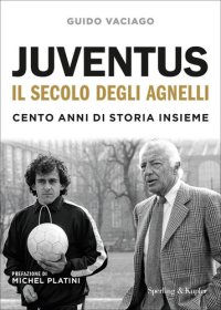 cover of the book Juventus, il secolo degli Agnelli