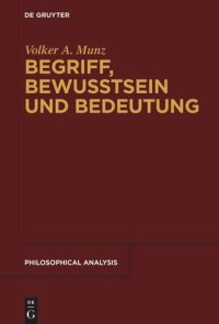 cover of the book Begriff, Bewusstsein und Bedeutung: Zum Verhältnis von Sprache, Mentalem und Bezugsobjekt