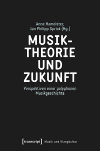 cover of the book Musiktheorie und Zukunft: Perspektiven einer polyphonen Musikgeschichte