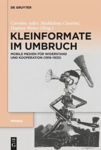 cover of the book Kleinformate im Umbruch: Mobile Medien für Widerstand und Kooperation (1918–1933)